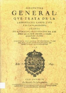 Agricultura general. Autor: Gabriel Alonso de Herrera [et al.] Universidad Politécnica de Madrid, 2001 (Reproducción facsímil de la edición de...