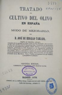 Tratado del cultivo del olivo en España y modo de mejorarlo<br/>Autor: José de Hidalgo Tablada<br/>Librería de la Viuda e Hijos de José Cuesta...